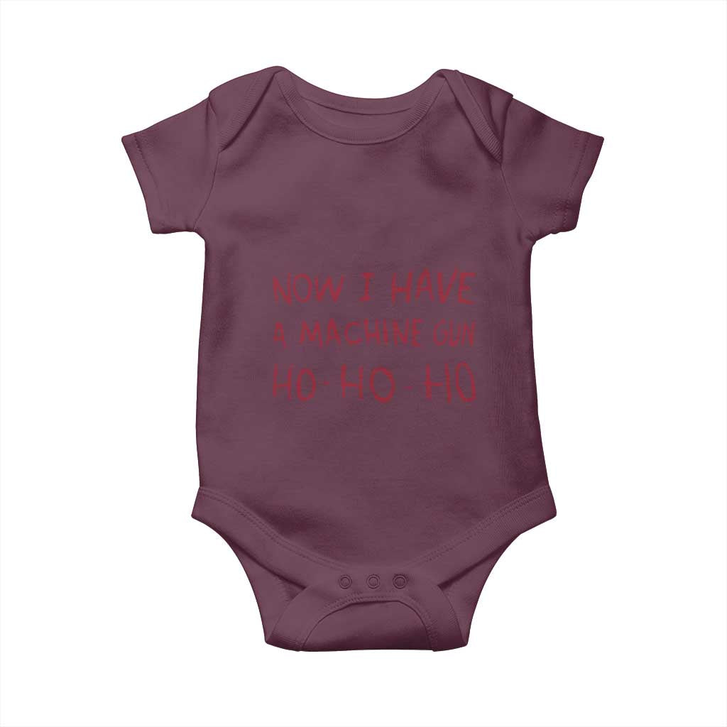 Now I Have A Machine Gun Baby Onesie Funny Xmas 90s Movie TS11 Maroon Print Your Wear