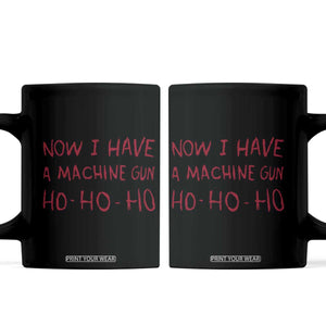 Now I Have A Machine Gun Coffee Mug Funny Xmas 90s Movie TS11 Black Print Your Wear