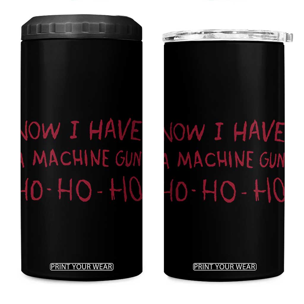 Now I Have A Machine Gun 4 in 1 Can Cooler Tumbler Funny Xmas 90s Movie TS11 One Size: 16 oz Black Print Your Wear