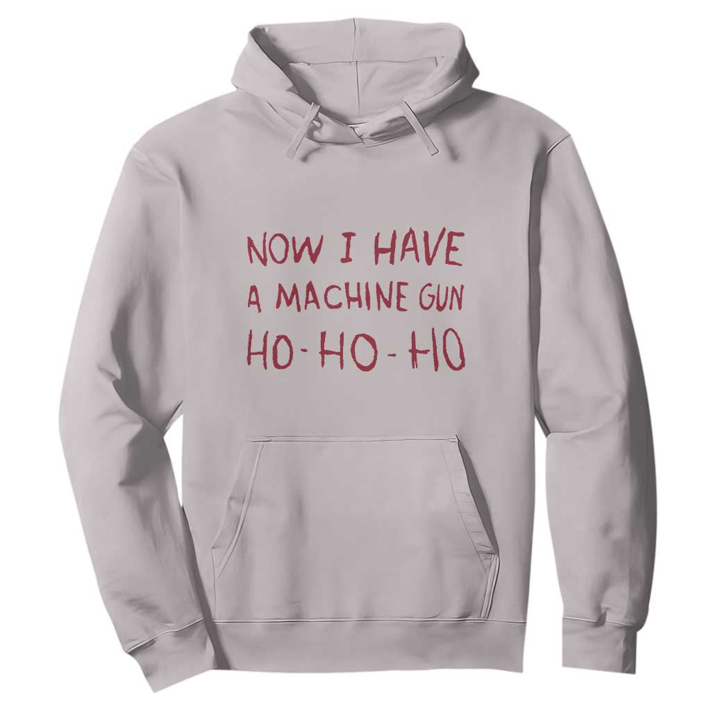 Now I Have A Machine Gun Hoodie Funny Xmas 90s Movie TS11 Ice Gray Print Your Wear