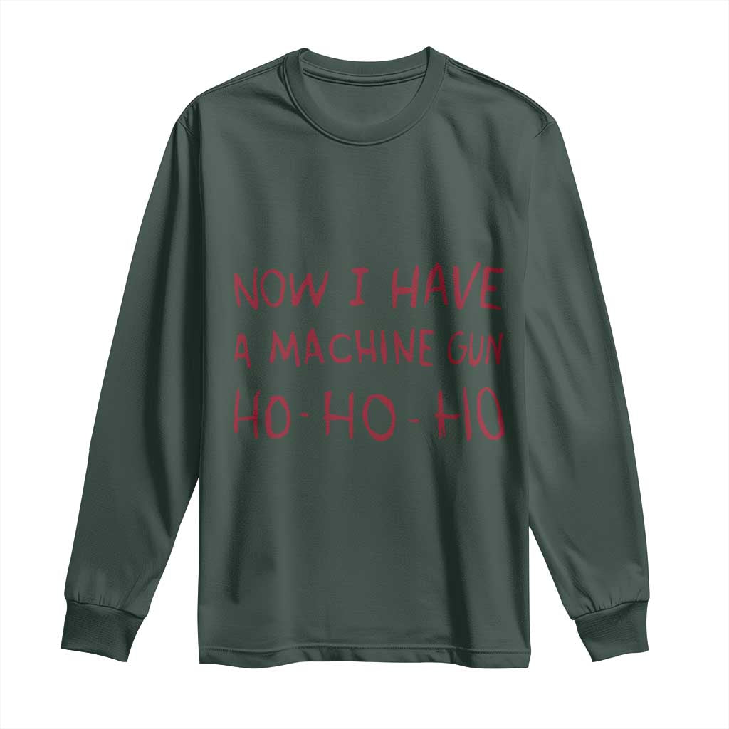 Now I Have A Machine Gun Long Sleeve Shirt Funny Xmas 90s Movie TS11 Dark Forest Green Print Your Wear