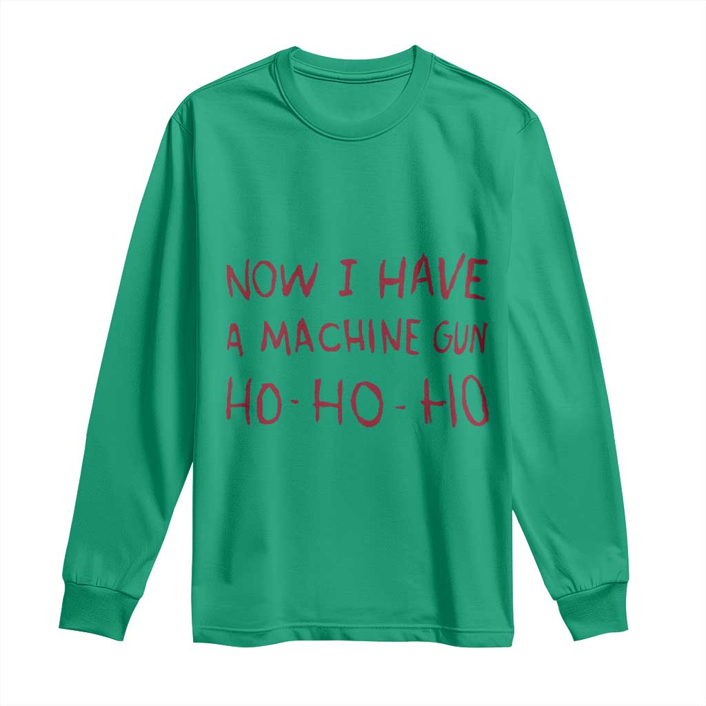 Now I Have A Machine Gun Long Sleeve Shirt Funny Xmas 90s Movie TS11 Irish Green Print Your Wear