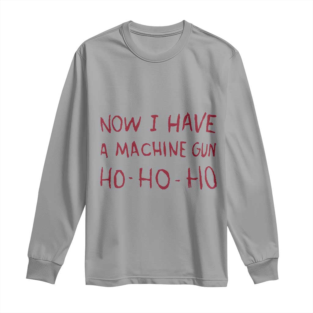 Now I Have A Machine Gun Long Sleeve Shirt Funny Xmas 90s Movie TS11 Sport Gray Print Your Wear