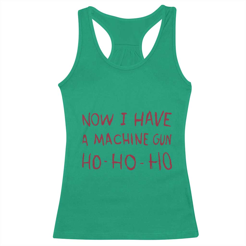 Now I Have A Machine Gun Racerback Tank Top Funny Xmas 90s Movie TS11 Irish Green Print Your Wear