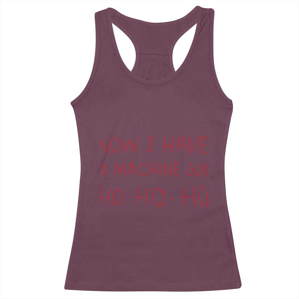 Now I Have A Machine Gun Racerback Tank Top Funny Xmas 90s Movie TS11 Maroon Print Your Wear