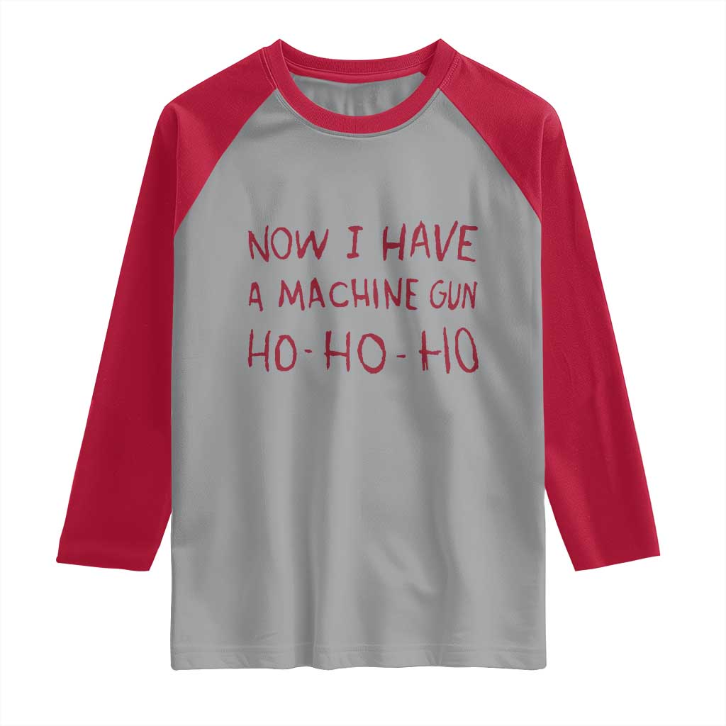 Now I Have A Machine Gun Raglan Shirt Funny Xmas 90s Movie TS11 Sport Gray Red Print Your Wear
