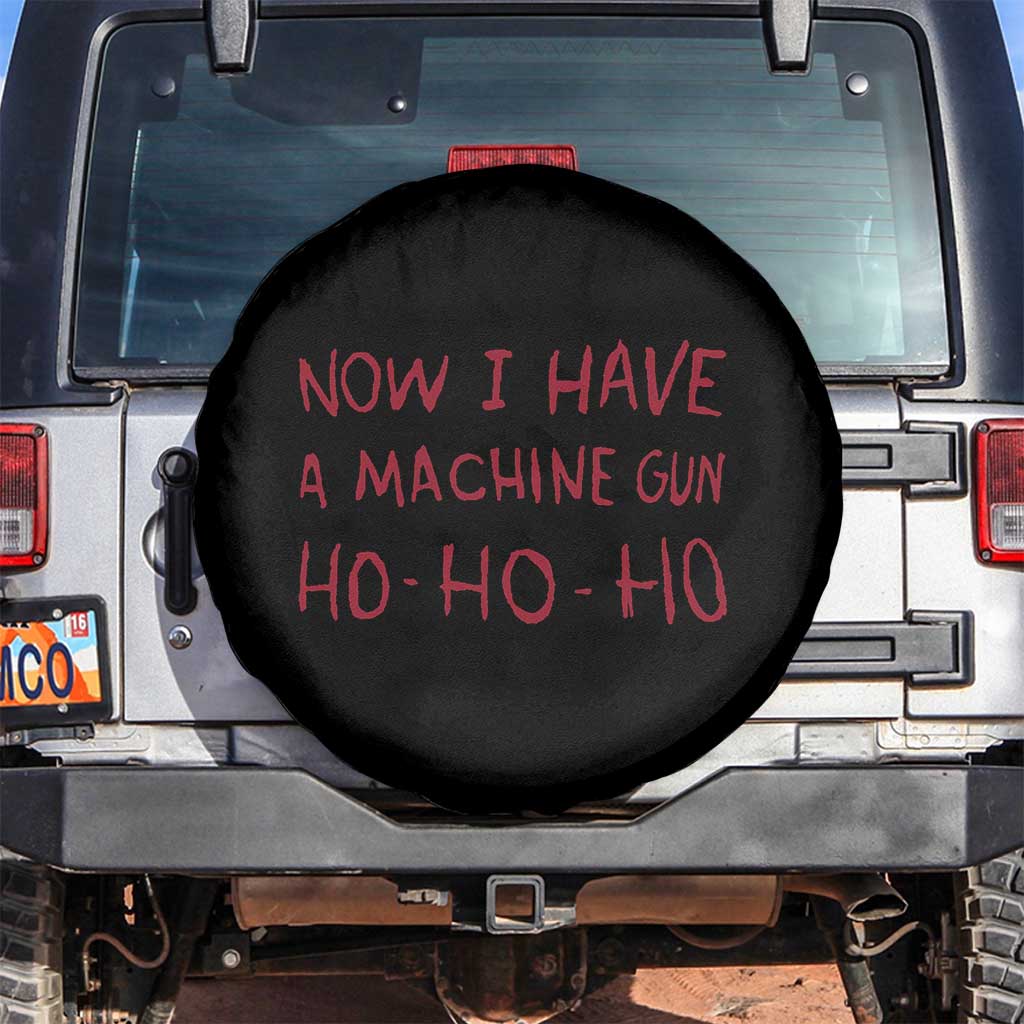Now I Have A Machine Gun Spare Tire Cover Funny Xmas 90s Movie TS11 No hole Black Print Your Wear