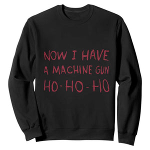 Now I Have A Machine Gun Sweatshirt Funny Xmas 90s Movie TS11 Black Print Your Wear