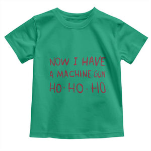 Now I Have A Machine Gun Toddler T Shirt Funny Xmas 90s Movie TS11 Irish Green Print Your Wear