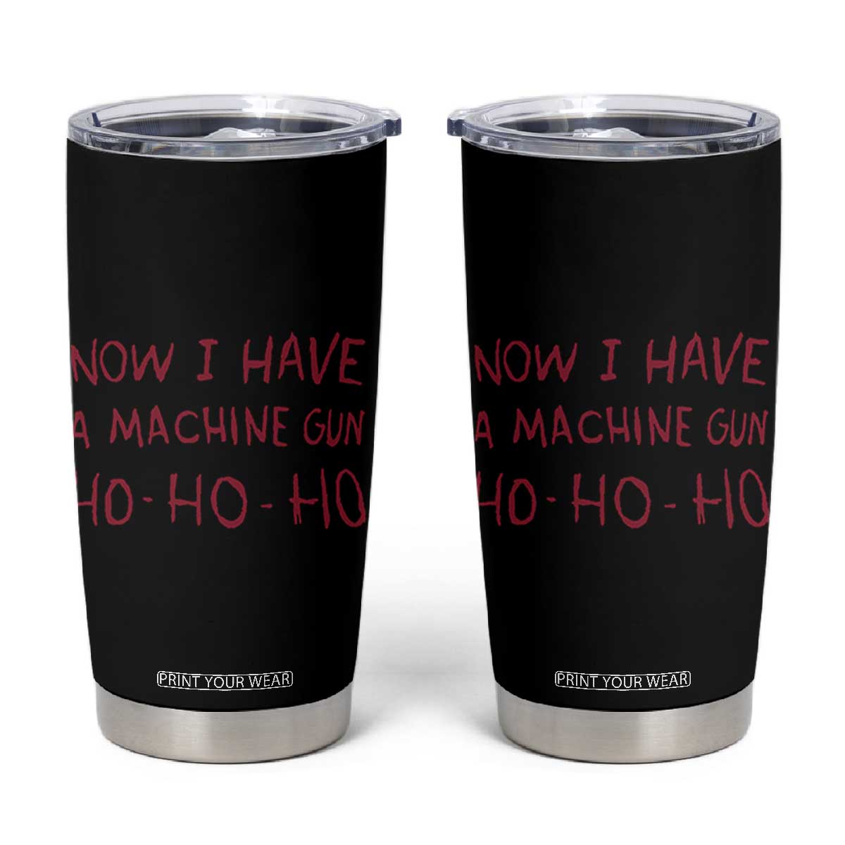Now I Have A Machine Gun Tumbler Cup Funny Xmas 90s Movie TS11 Black Print Your Wear