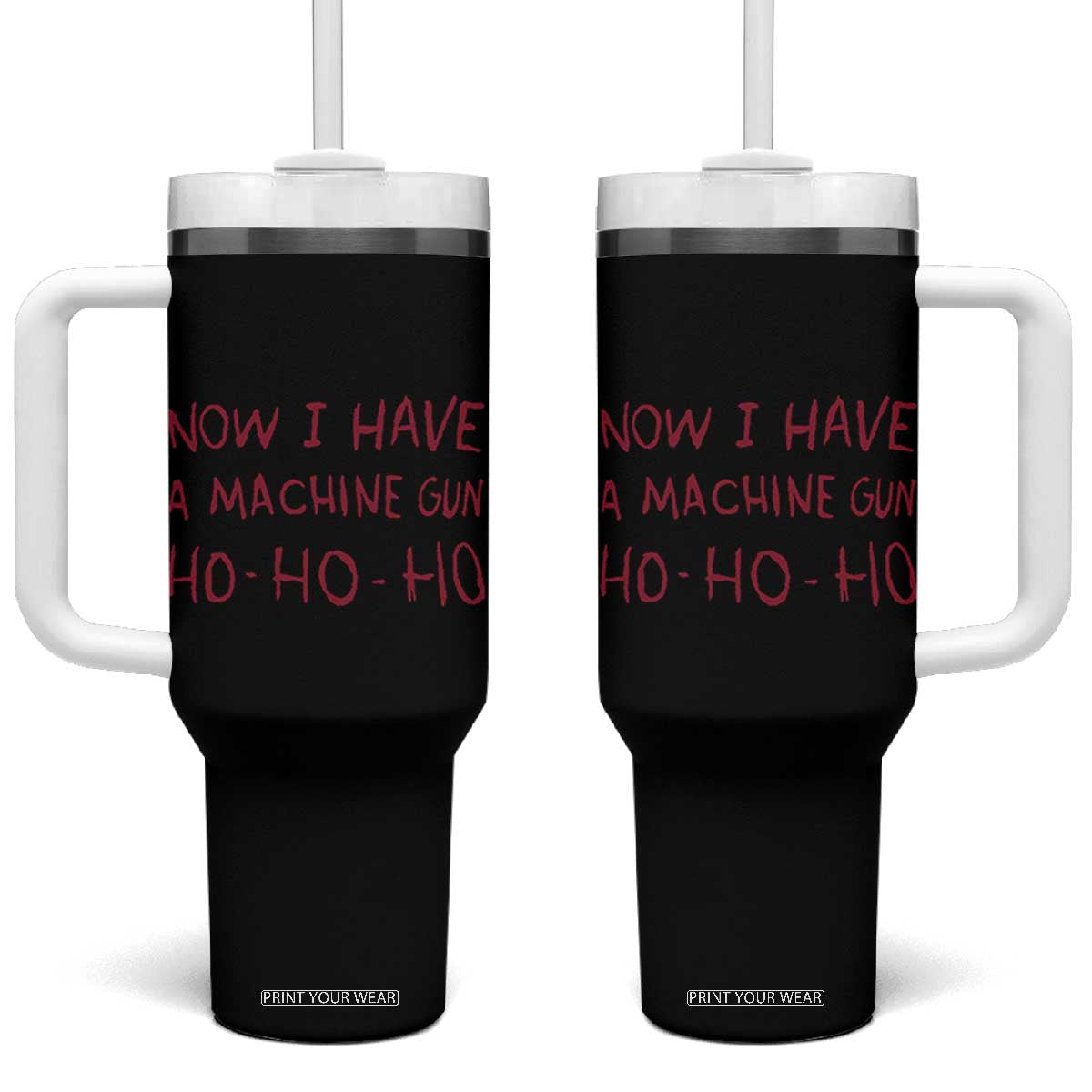 Now I Have A Machine Gun Tumbler With Handle Funny Xmas 90s Movie TS11 One Size: 40 oz Black Print Your Wear