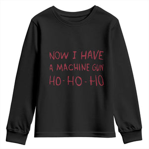 Now I Have A Machine Gun Youth Sweatshirt Funny Xmas 90s Movie TS11 Black Print Your Wear