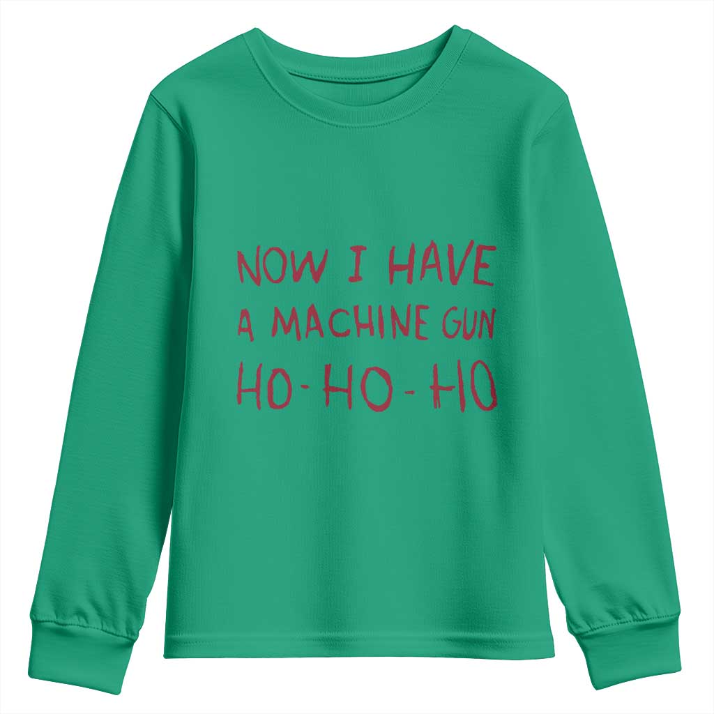 Now I Have A Machine Gun Youth Sweatshirt Funny Xmas 90s Movie TS11 Irish Green Print Your Wear