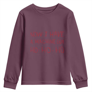 Now I Have A Machine Gun Youth Sweatshirt Funny Xmas 90s Movie TS11 Maroon Print Your Wear