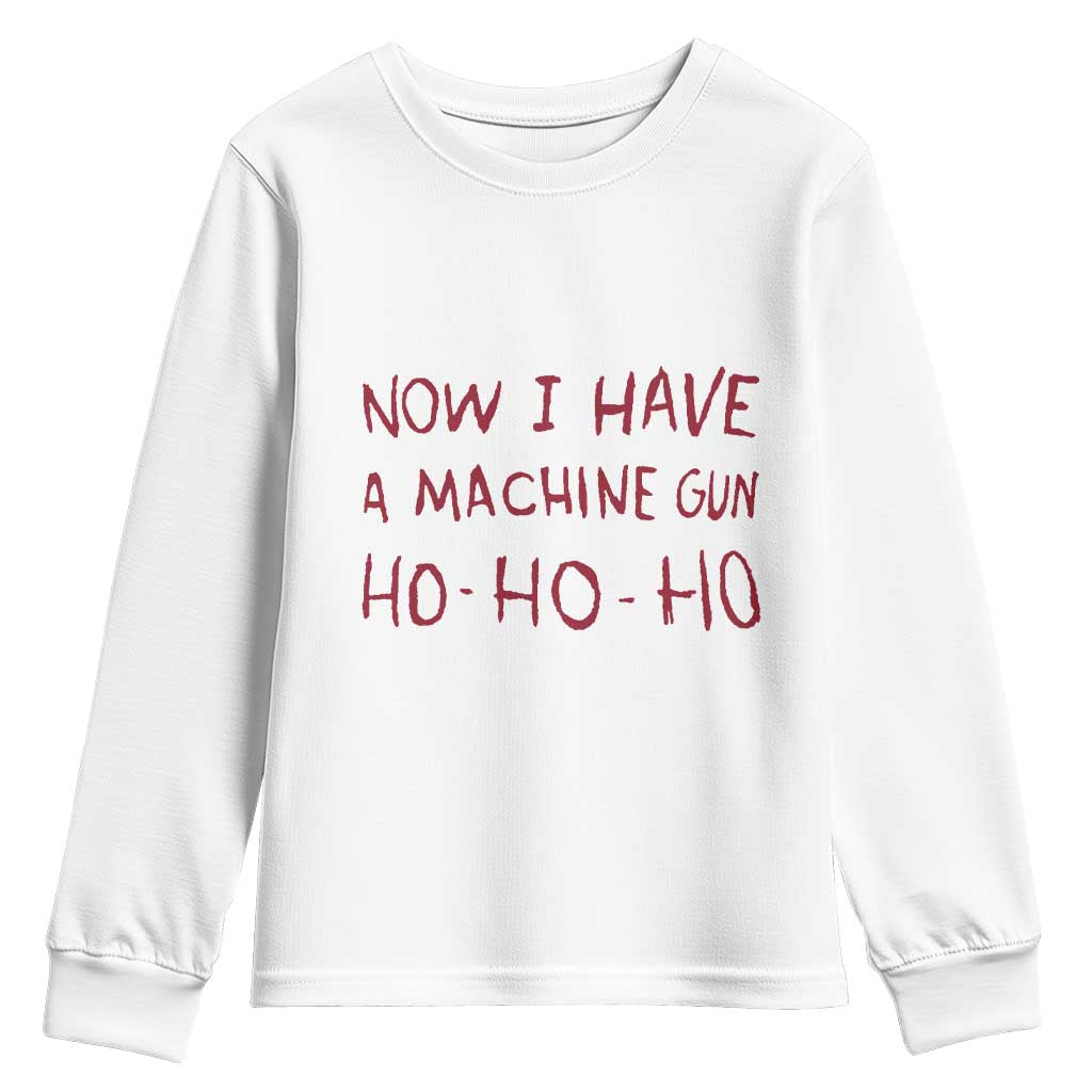 Now I Have A Machine Gun Youth Sweatshirt Funny Xmas 90s Movie TS11 White Print Your Wear