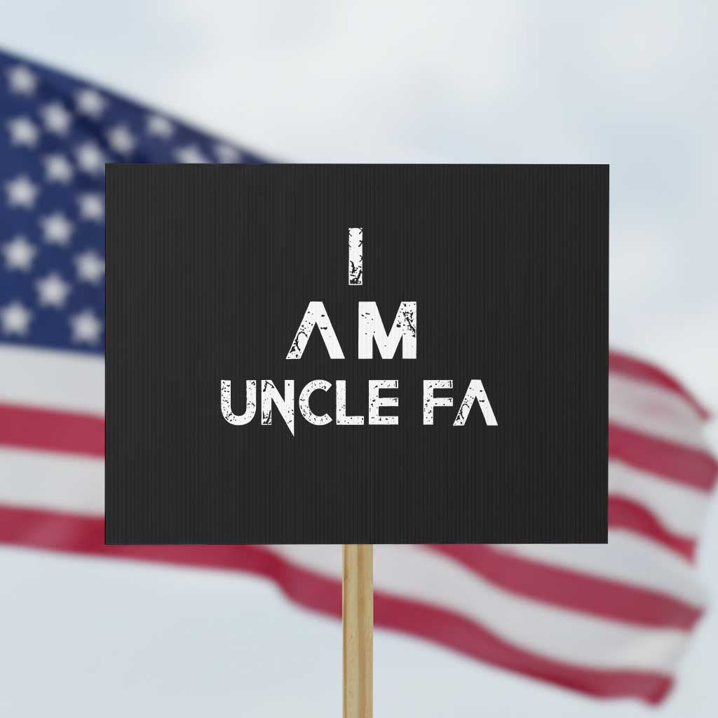 Funny I Am Uncle Fa Protest Sign Political Satire Fight Fascism Protest TS11 Horizontal 18