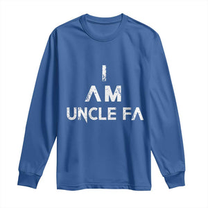 Funny I Am Uncle Fa Long Sleeve Shirt Political Satire Fight Fascism Protest TS11 Royal Blue Print Your Wear