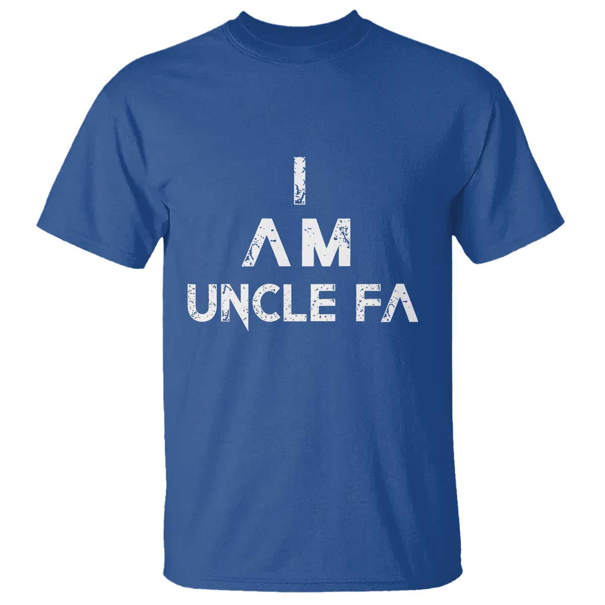 Funny I Am Uncle Fa T Shirt Political Satire Fight Fascism Protest TS11 Royal Blue Print Your Wear