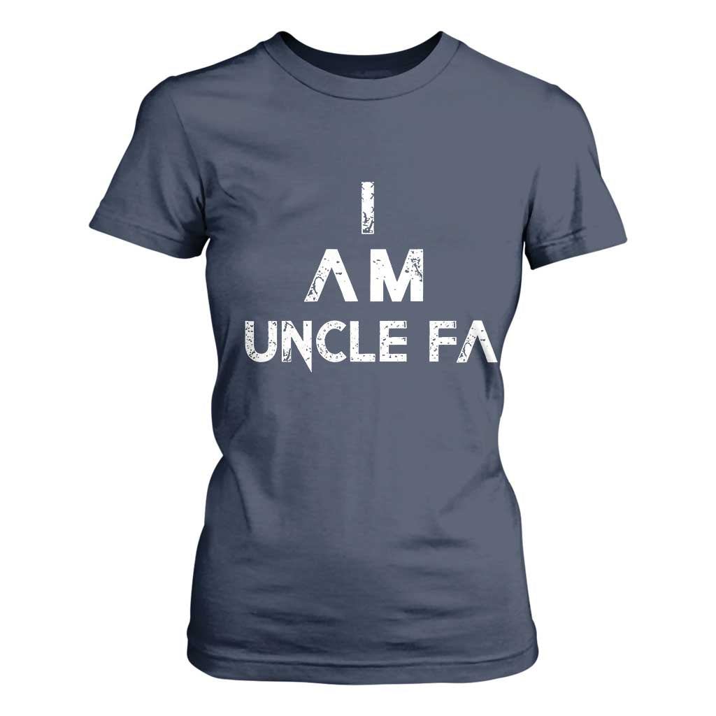 Funny I Am Uncle Fa T Shirt For Women Political Satire Fight Fascism Protest TS11 Navy Print Your Wear
