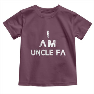 Funny I Am Uncle Fa Toddler T Shirt Political Satire Fight Fascism Protest TS11 Maroon Print Your Wear