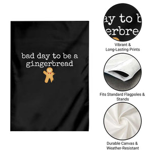 Funny Bad Day To Be A Gingerbread Christmas Garden Flag Xmas Cookie Lover TS11 Print Your Wear