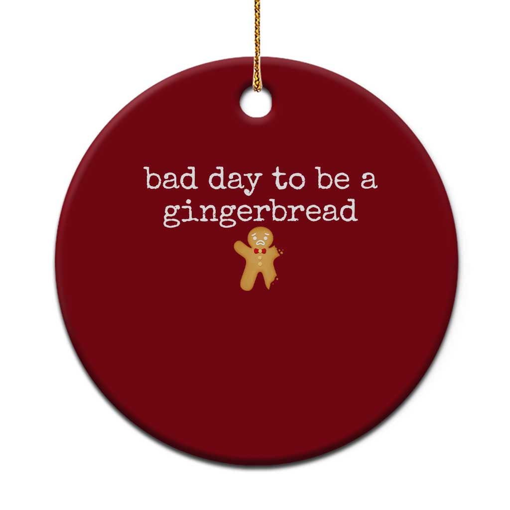 Funny Bad Day To Be A Gingerbread Christmas Ceramic Ornament Xmas Cookie Lover TS11 1pc Red Print Your Wear