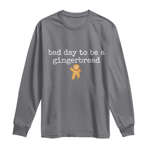 Funny Bad Day To Be A Gingerbread Christmas Long Sleeve Shirt Xmas Cookie Lover TS11 Charcoal Print Your Wear
