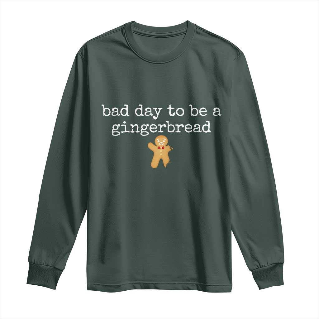 Funny Bad Day To Be A Gingerbread Christmas Long Sleeve Shirt Xmas Cookie Lover TS11 Dark Forest Green Print Your Wear