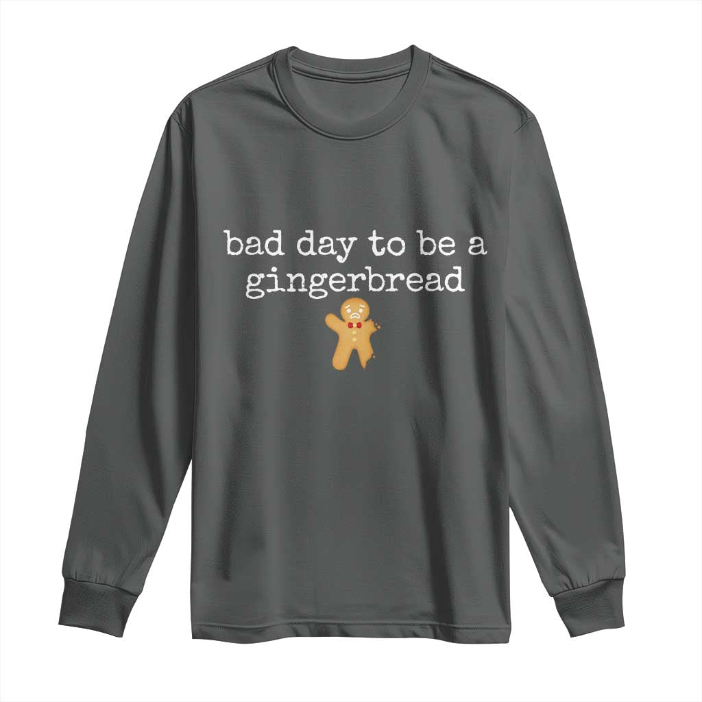 Funny Bad Day To Be A Gingerbread Christmas Long Sleeve Shirt Xmas Cookie Lover TS11 Dark Heather Print Your Wear