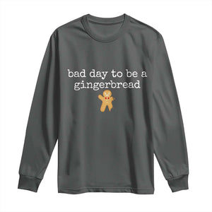 Funny Bad Day To Be A Gingerbread Christmas Long Sleeve Shirt Xmas Cookie Lover TS11 Dark Heather Print Your Wear