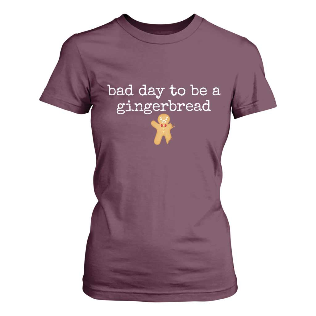 Funny Bad Day To Be A Gingerbread Christmas T Shirt For Women Xmas Cookie Lover TS11 Maroon Print Your Wear