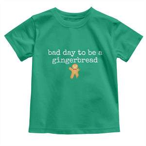 Funny Bad Day To Be A Gingerbread Christmas Toddler T Shirt Xmas Cookie Lover TS11 Irish Green Print Your Wear