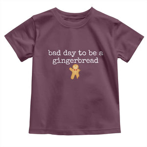 Funny Bad Day To Be A Gingerbread Christmas Toddler T Shirt Xmas Cookie Lover TS11 Maroon Print Your Wear