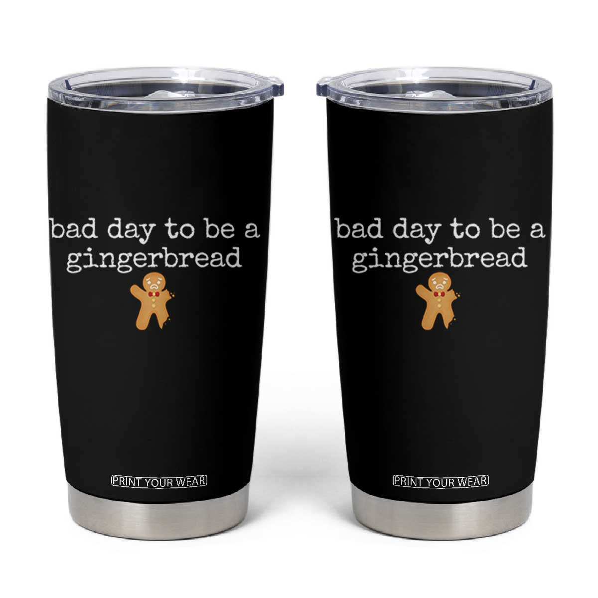 Funny Bad Day To Be A Gingerbread Christmas Tumbler Cup Xmas Cookie Lover TS11 Black Print Your Wear
