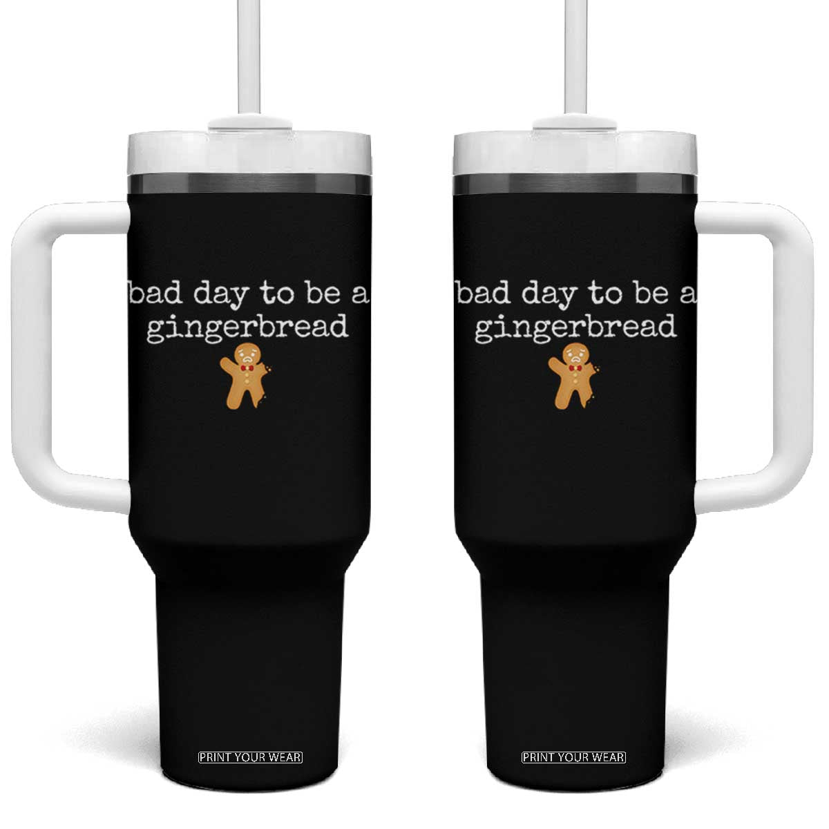 Funny Bad Day To Be A Gingerbread Christmas Tumbler With Handle Xmas Cookie Lover TS11 One Size: 40 oz Black Print Your Wear