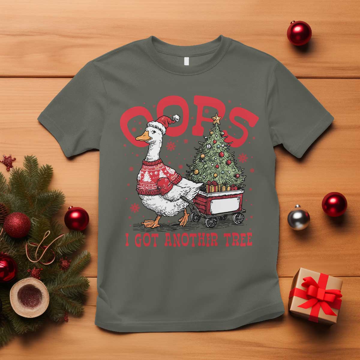Funny Oops I Got Another Tree Funny Christmas Goose T Shirt TS11 Military Green Print Your Wear