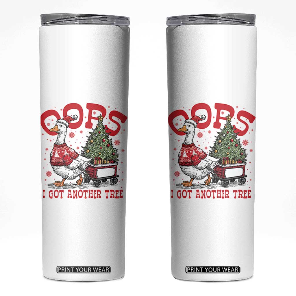 Funny Oops I Got Another Tree Funny Christmas Goose Skinny Tumbler TS11 White Print Your Wear