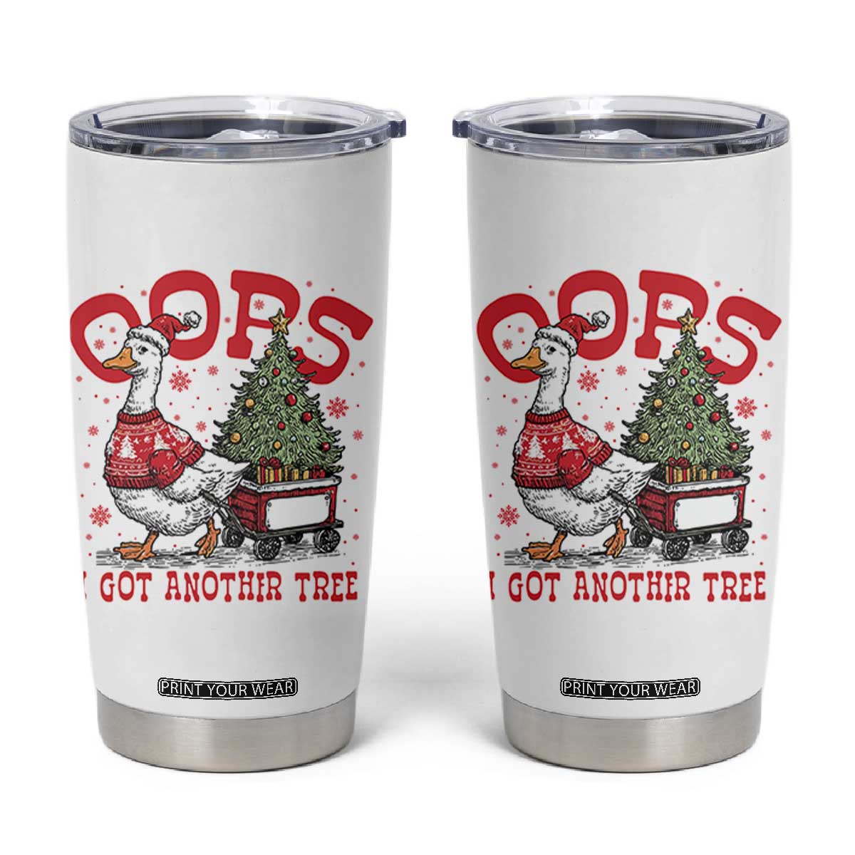 Funny Oops I Got Another Tree Funny Christmas Goose Tumbler Cup TS11 White Print Your Wear