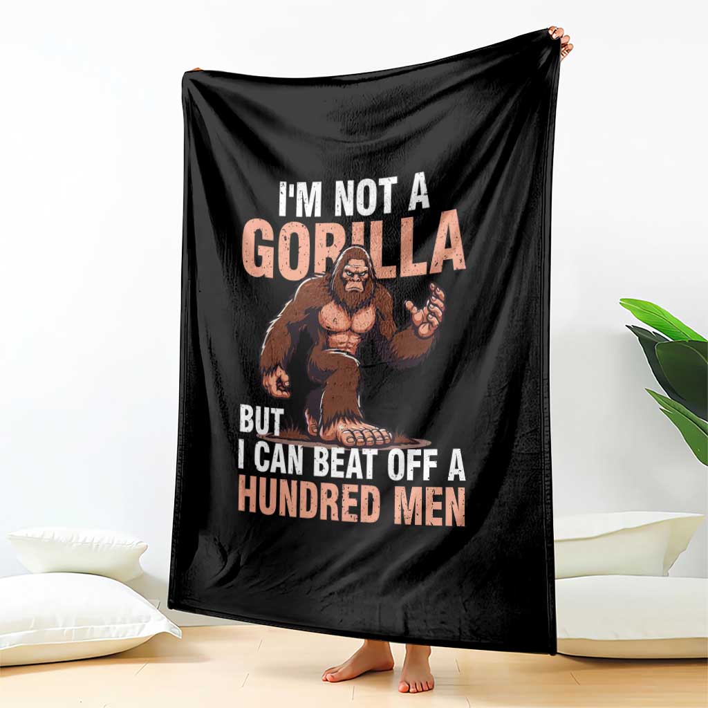 I'm Not A Gorilla But I Can't Beat Off A Hundred Men Throw Blanket Funny Bigfoot Meme TS11 Print Your Wear