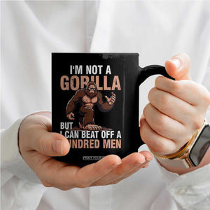 I'm Not A Gorilla But I Can't Beat Off A Hundred Men Coffee Mug Funny Bigfoot Meme TS11 Print Your Wear