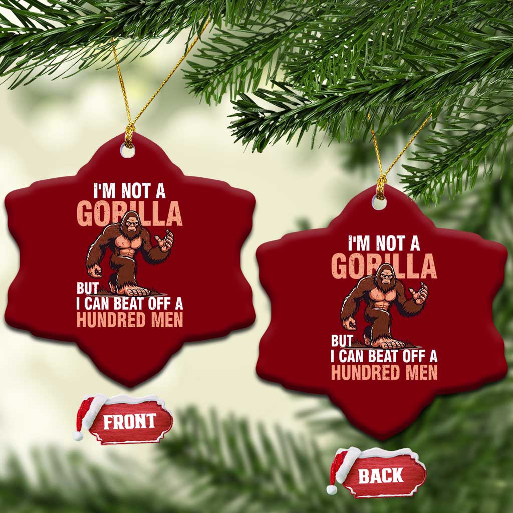 I'm Not A Gorilla But I Can't Beat Off A Hundred Men Ceramic Ornament Funny Bigfoot Meme TS11 Print Your Wear