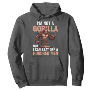 I'm Not A Gorilla But I Can't Beat Off A Hundred Men Hoodie Funny Bigfoot Meme TS11 Dark Heather Print Your Wear