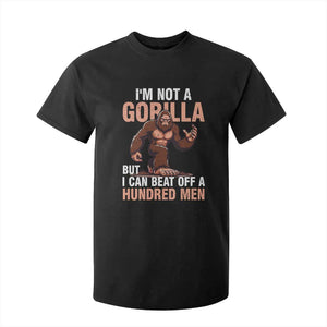 I'm Not A Gorilla But I Can't Beat Off A Hundred Men T Shirt For Kid Funny Bigfoot Meme TS11 Black Print Your Wear
