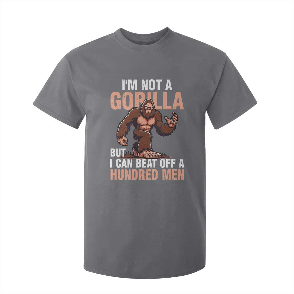 I'm Not A Gorilla But I Can't Beat Off A Hundred Men T Shirt For Kid Funny Bigfoot Meme TS11 Charcoal Print Your Wear