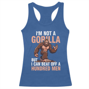 I'm Not A Gorilla But I Can't Beat Off A Hundred Men Racerback Tank Top Funny Bigfoot Meme TS11 Royal Blue Print Your Wear