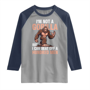 I'm Not A Gorilla But I Can't Beat Off A Hundred Men Raglan Shirt Funny Bigfoot Meme TS11 Sport Gray Navy Print Your Wear