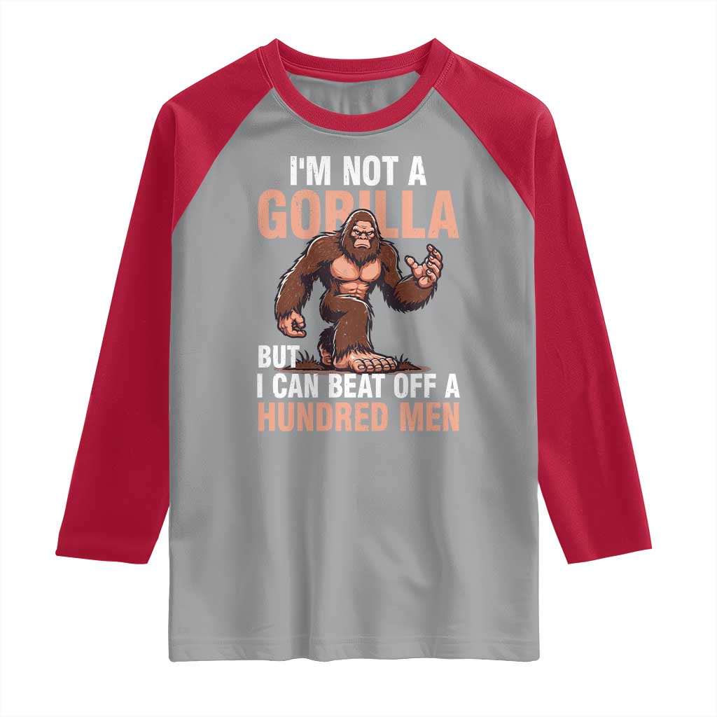 I'm Not A Gorilla But I Can't Beat Off A Hundred Men Raglan Shirt Funny Bigfoot Meme TS11 Sport Gray Red Print Your Wear