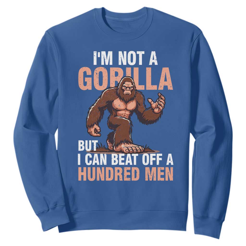 I'm Not A Gorilla But I Can't Beat Off A Hundred Men Sweatshirt Funny Bigfoot Meme TS11 Royal Blue Print Your Wear