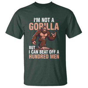 I'm Not A Gorilla But I Can't Beat Off A Hundred Men T Shirt Funny Bigfoot Meme TS11 Dark Forest Green Print Your Wear