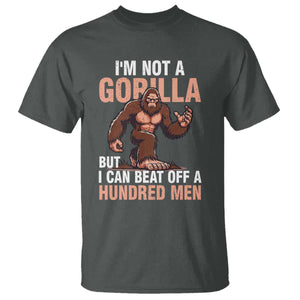 I'm Not A Gorilla But I Can't Beat Off A Hundred Men T Shirt Funny Bigfoot Meme TS11 Dark Heather Print Your Wear